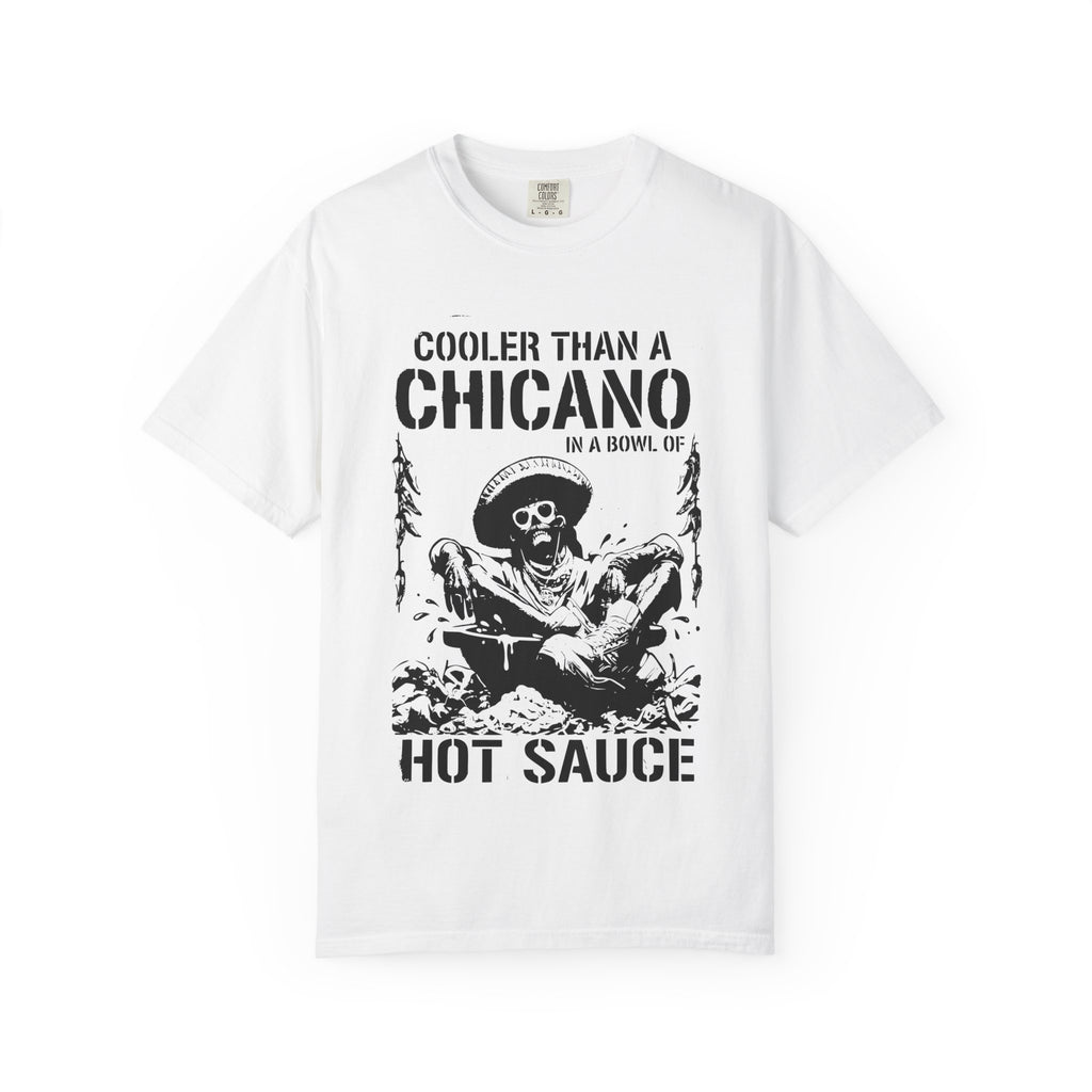 Funny Chicano Shirt, Cooler Than a Chicano in a Bowl of Hot Sauce Tee, Mexican Humor Shirt, Latino Graphic Comfort Colors Tee