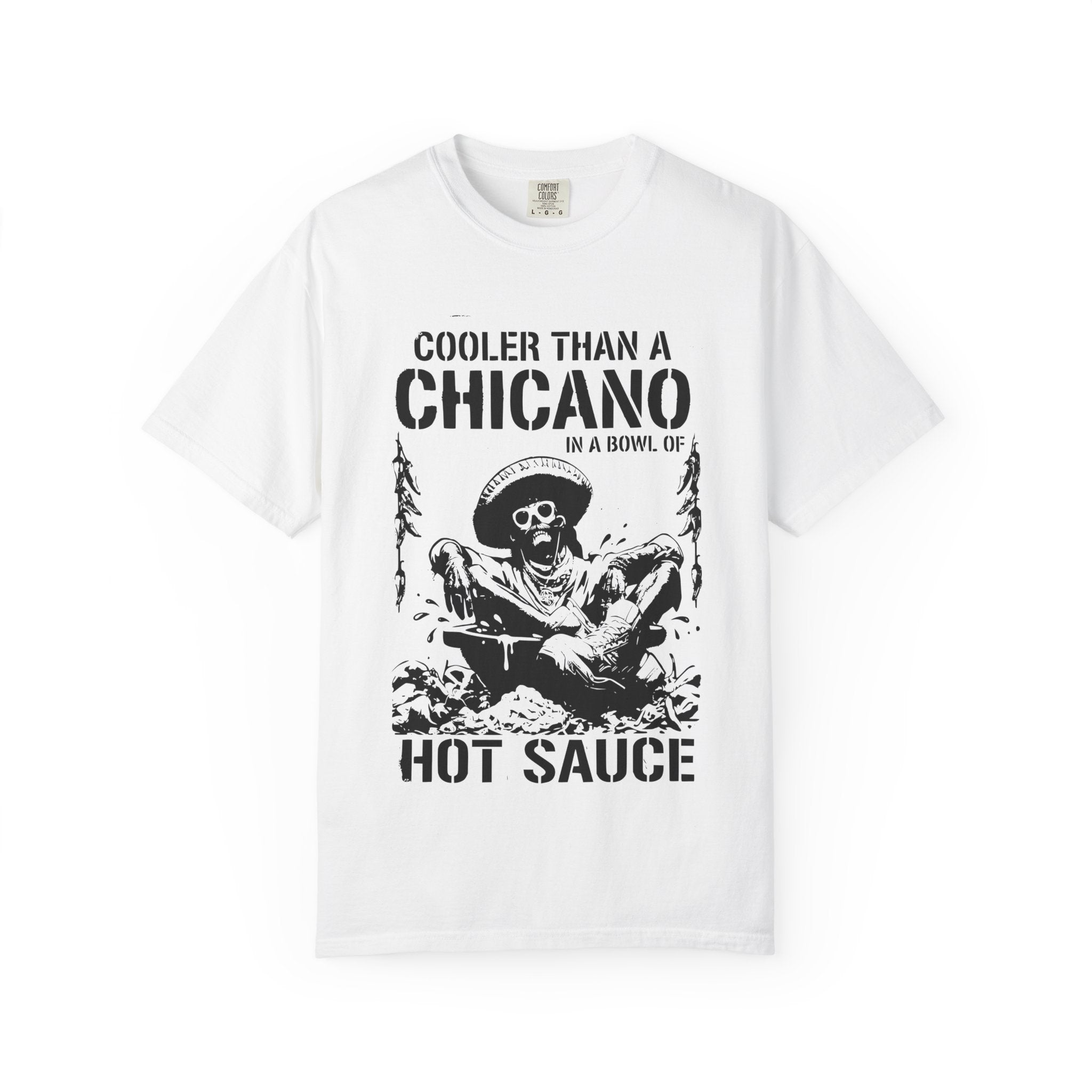 Funny Chicano Shirt, Cooler Than a Chicano in a Bowl of Hot Sauce Tee, Mexican Humor Shirt, Latino Graphic Comfort Colors Tee
