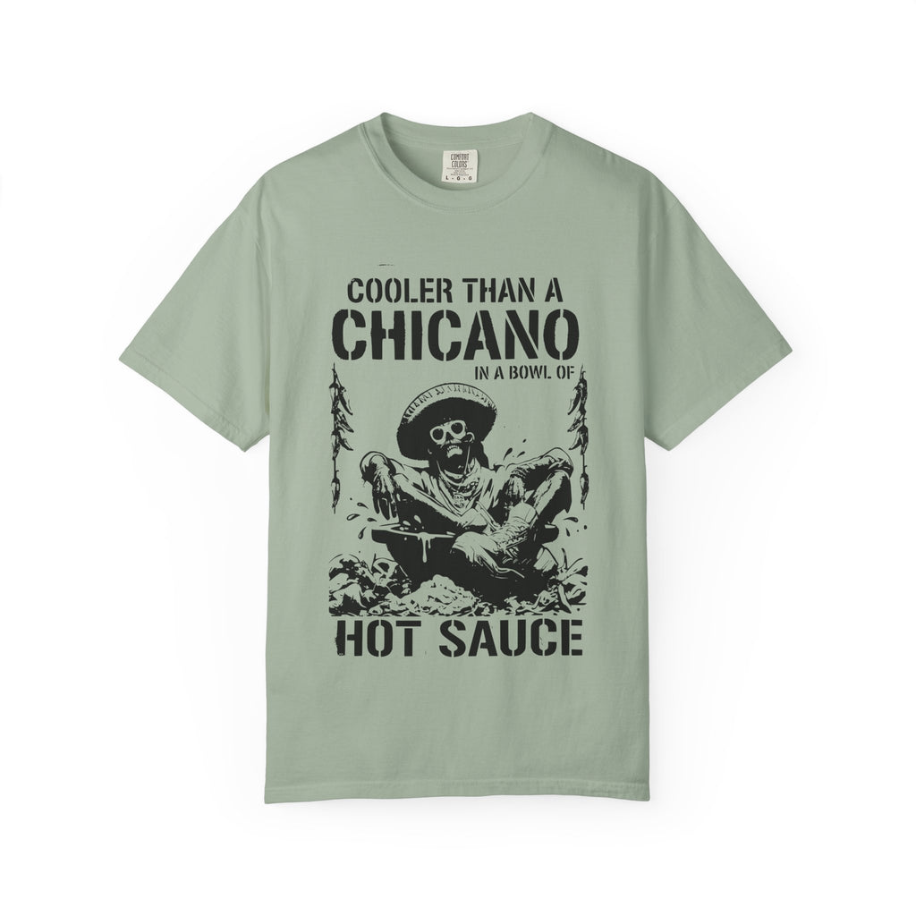 Funny Chicano Shirt, Cooler Than a Chicano in a Bowl of Hot Sauce Tee, Mexican Humor Shirt, Latino Graphic Comfort Colors Tee