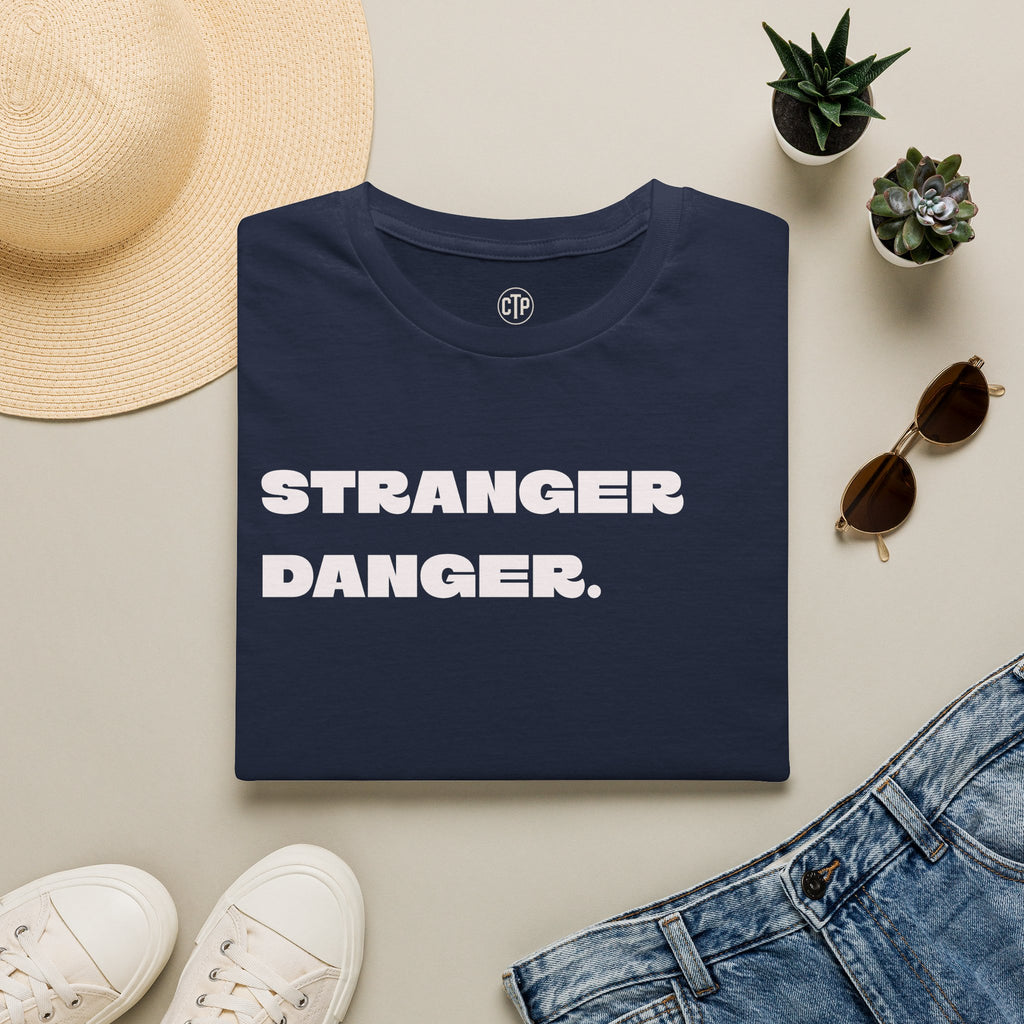 Funny Stranger Danger Shirt, Sarcastic Graphic Tee, Dark Humor T-Shirt, Funny Saying Shirt, Millennial Humor Gift, Unisex Tee