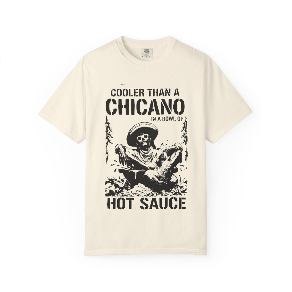 Funny Chicano Shirt, Cooler Than a Chicano in a Bowl of Hot Sauce Tee, Mexican Humor Shirt, Latino Graphic Comfort Colors Tee