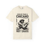 Funny Chicano Shirt, Cooler Than a Chicano in a Bowl of Hot Sauce Tee, Mexican Humor Shirt, Latino Graphic Comfort Colors Tee
