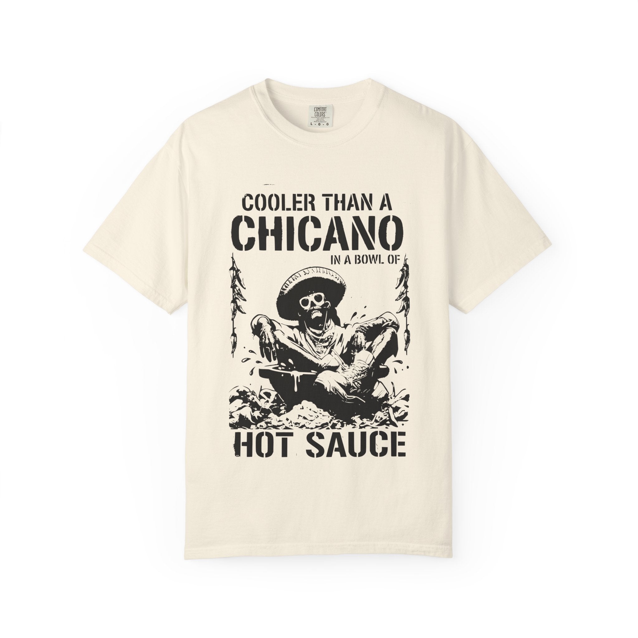 Funny Chicano Shirt, Cooler Than a Chicano in a Bowl of Hot Sauce Tee, Mexican Humor Shirt, Latino Graphic Comfort Colors Tee