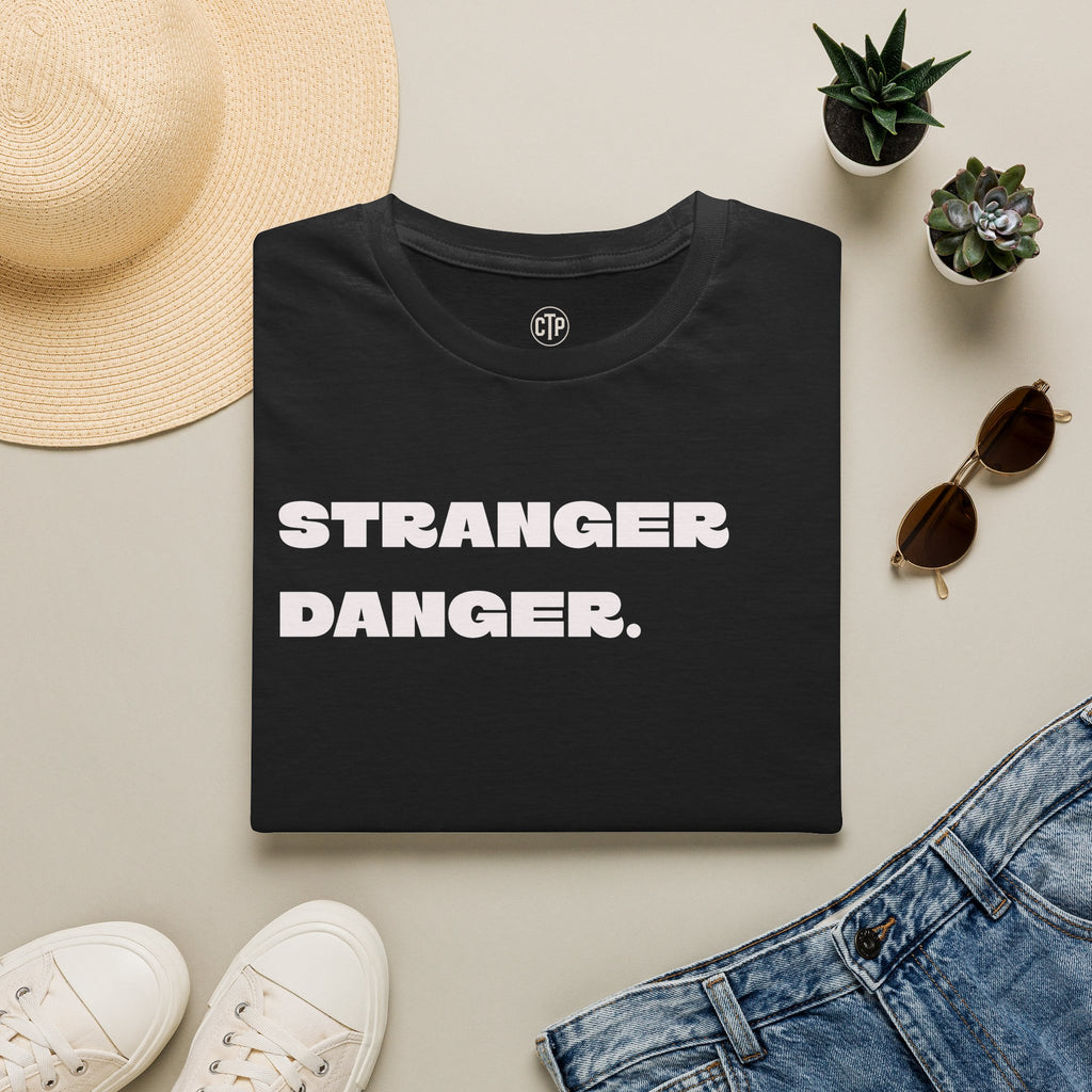 Funny Stranger Danger Shirt, Sarcastic Graphic Tee, Dark Humor T-Shirt, Funny Saying Shirt, Millennial Humor Gift, Unisex Tee