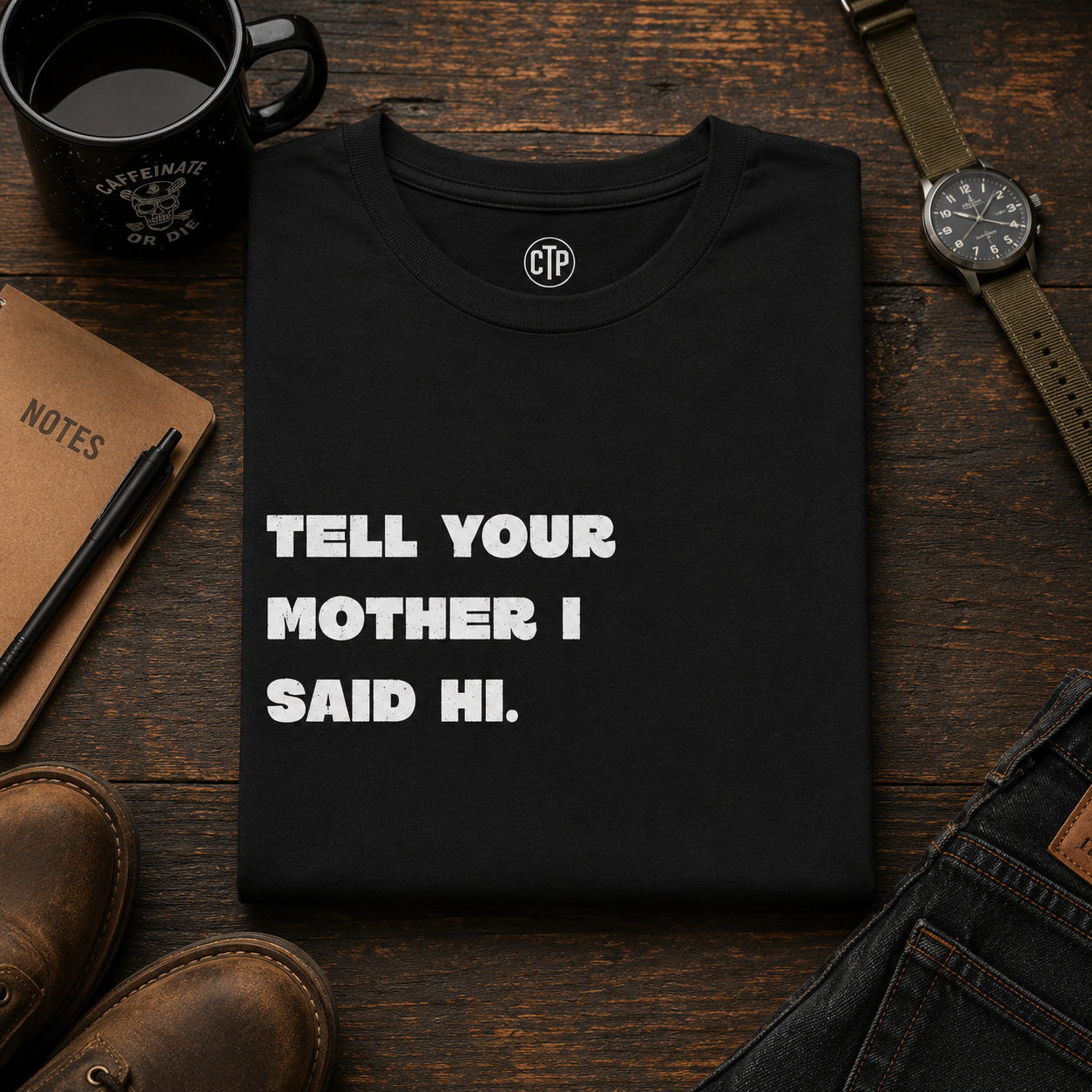 Tell Your Mother I Said Hi Shirt, Funny Sarcastic T-Shirt, Adult Humor Tee, Funny Saying Shirt, Graphic Tee Gift for Friends
