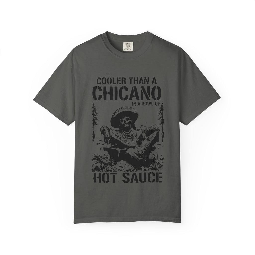 Funny Chicano Shirt, Cooler Than a Chicano in a Bowl of Hot Sauce Tee, Mexican Humor Shirt, Latino Graphic Comfort Colors Tee